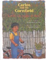 Carlos and the cornfield : story Carlos and the cornfield : story