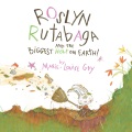 Roslyn Rutabaga and the biggest hole on earth