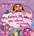 My colors, my world = Mis colores, mi mundo