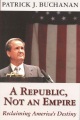 A republic, not an empire : reclaiming America's destiny