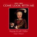 Come look with me : enjoying art with children Come look with me : enjoying art with children