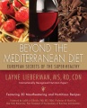 Beyond the Mediterranean diet : European secrets of the super-healthy : featuring 50 mouthwatering and nutritious recipes