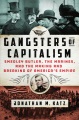 Gangsters of capitalism : Smedley Butler, the Marines, and the making and breaking of America