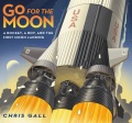 Go for the moon : a rocket, a boy, and the first moon landing