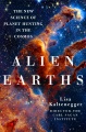 Alien earths : the new science of planet hunting in the cosmos