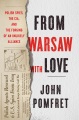 From Warsaw with love : Polish spies, the CIA, and the forging of an unlikely alliance
