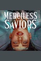Merciless Saviors [electronic resource]