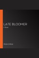 Late Bloomer [electronic resource]