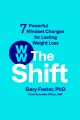 The shift : 7 powerful mindset changes for lasting weight loss