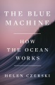 The blue machine : how the ocean works