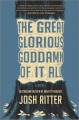 The great glorious goddamn of it all : a novel
