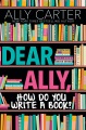 Dear Ally, how do you write a book?
