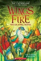 Wings of fire : the graphic novel. Book three, The hidden kingdom Wings of fire : the graphic novel. Book three, The hidden kingdom