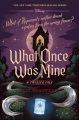 What once was mine : a twisted tale : What if Rapunzel's mother drank a potion from the wrong flower?