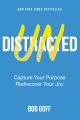 Undistracted : capture your purpose, rediscover your joy