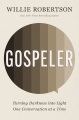 Gospeler : turning darkness into light one conversation at a time