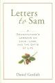Letters to Sam : a grandfather's lessons on love, loss, and the gifts of life