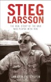 Stieg Larsson : the real story of the man who played with fire