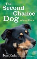 The second-chance dog : a love story