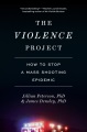 The Violence Project : how to stop a mass shooting epidemic
