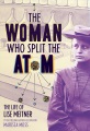 The woman who split the atom : Lise Meitner