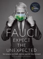 Fauci : expect the unexpected : ten lessons on truth, service, and the way forward.