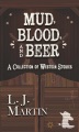 Mud, blood, and beer : a collection of a western stories