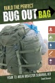 Build the perfect bug out bag : your 72-hour disaster survival kit