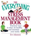 The everything stress management book practical ways to relax, be healthy, and maintain your sanity