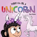 Today I'll be a unicorn Today I'll be a unicorn