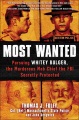 Most wanted : pursuing Whitey Bulger, the murderous mob chief the FBI secretly protected