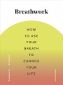 Breathwork how to use your breath to change your life