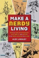 Make a nerdy living : how to turn your passions into profit, with advice from nerds around the globe