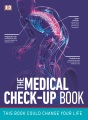 The medical checkup book : understand the tests you need to keep your body and mind healthy