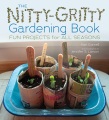 The nitty-gritty gardening book : fun projects for all seasons