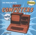 The problem with early computers The problem with early computers