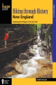 Hiking through history : New England : exploring the region's past by trail