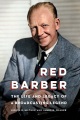 Red Barber : the life and legacy of a broadcasting legend