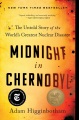 Midnight in Chernobyl : the untold story of the world