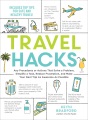 Travel hacks : any procedures or actions that solve a problem, simplify a task, reduce frustration, and make your next trip as awesome as possible