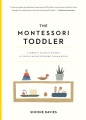 The Montessori toddler : a parent's guide to raising a curious and responsible human being