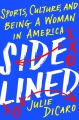 Sidelined : sports, culture, and being a woman in ...