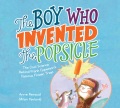 The boy who invented the popsicle : the cool science behind Frank Epperson's famous frozen treat
