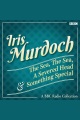 Iris Murdoch--The Sea, the Sea, a Severed Head & Something Special