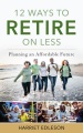 12 ways to retire on less : planning an affordable future