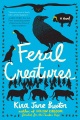 Feral creatures : a novel