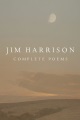Jim Harrison : complete poems