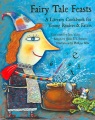 Fairy tale feasts : a literary cookbook for young readers and eaters