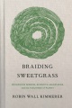Braiding sweetgrass : indigenous wisdom, scientifi...