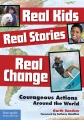 Real kids, real stories, real change : courageous actions around the world